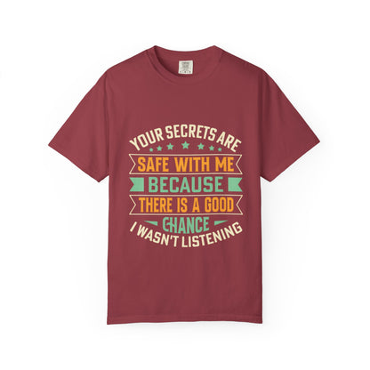 "Your Secrets Are Safe With Me" - Unisex Garment-Dyed T-Shirt
