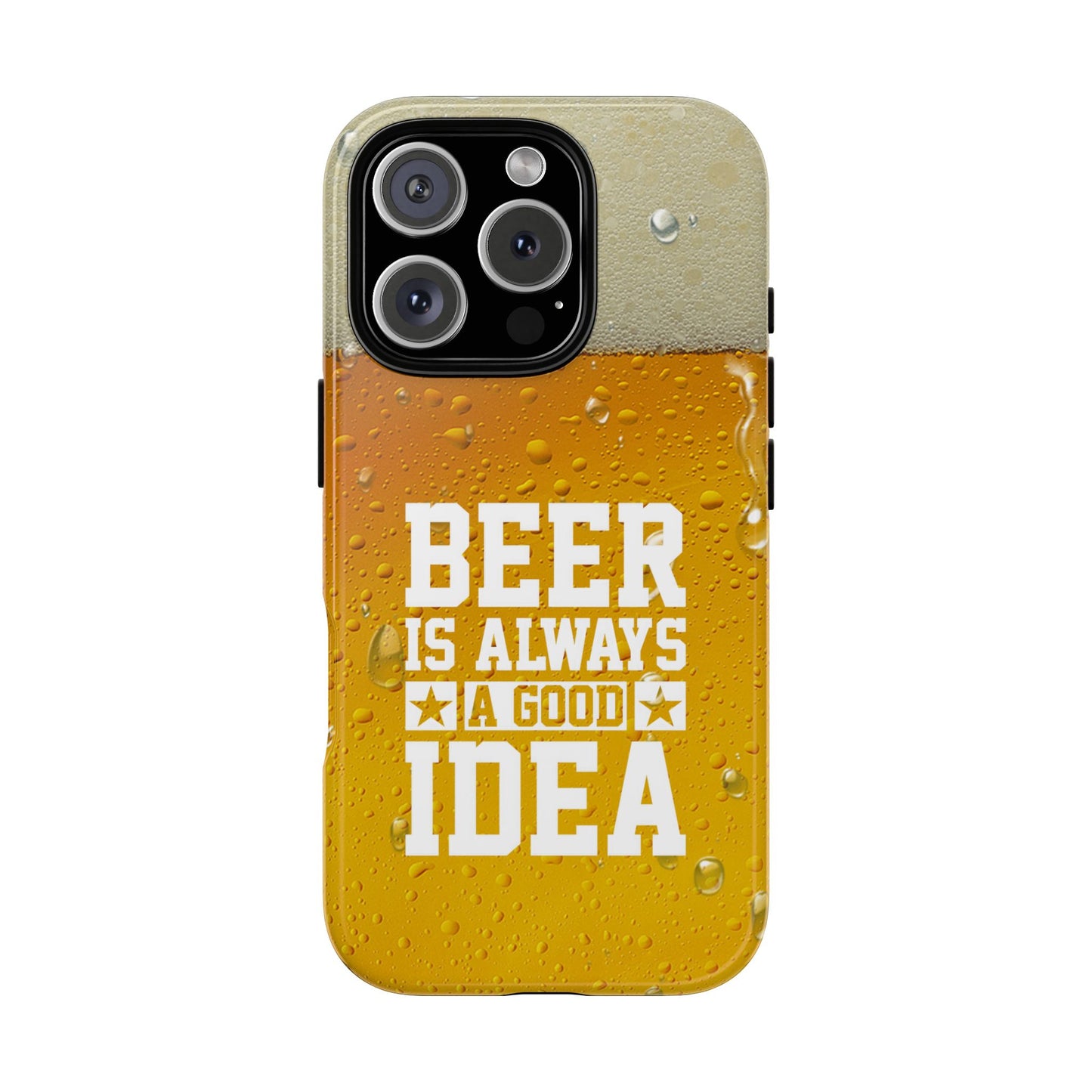 Beer Lovers iPhone Tough Case - "Beer is Always a Good Idea"