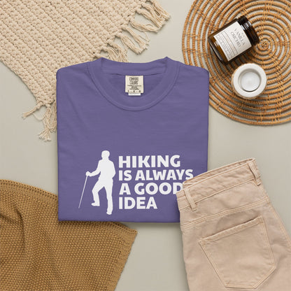 Hiking Is Always A Good Idea Unisex T-shirt