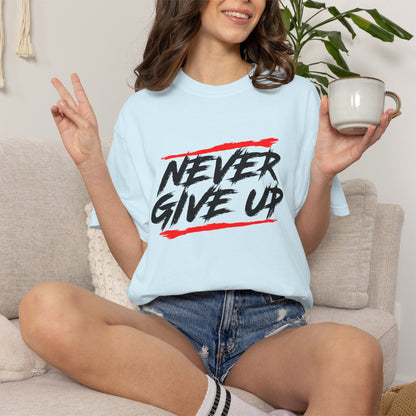 Never Give Up Motivationall Unisex T-Shirt