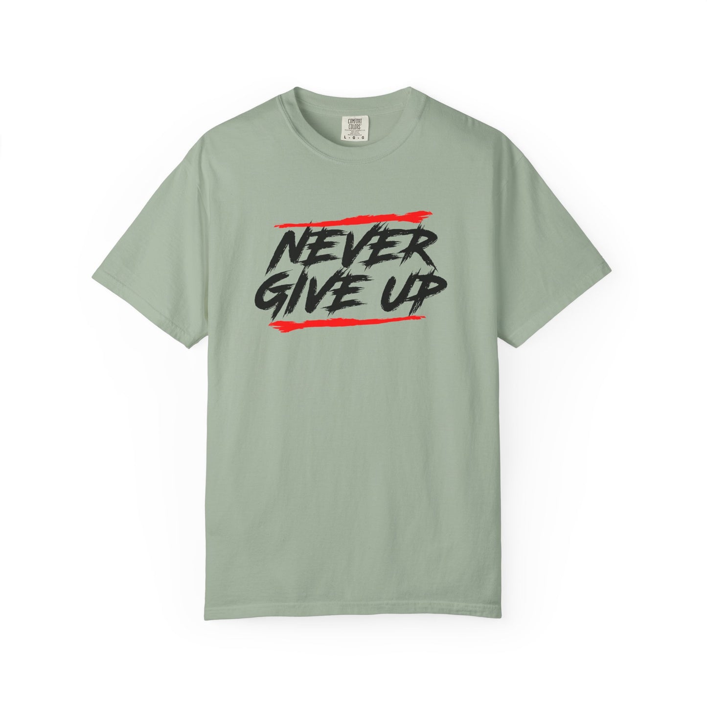 Never Give Up Motivational Unisex T-Shirt - Garment-Dyed for Comfort