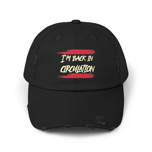 I'm Back In Circulation Unisex Distressed Cap