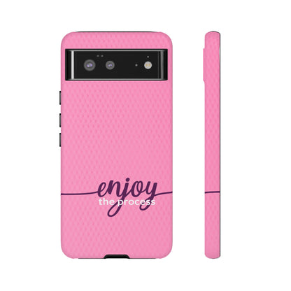 Enjoy the Process Tough Case - Motivational Pink Cover for Women