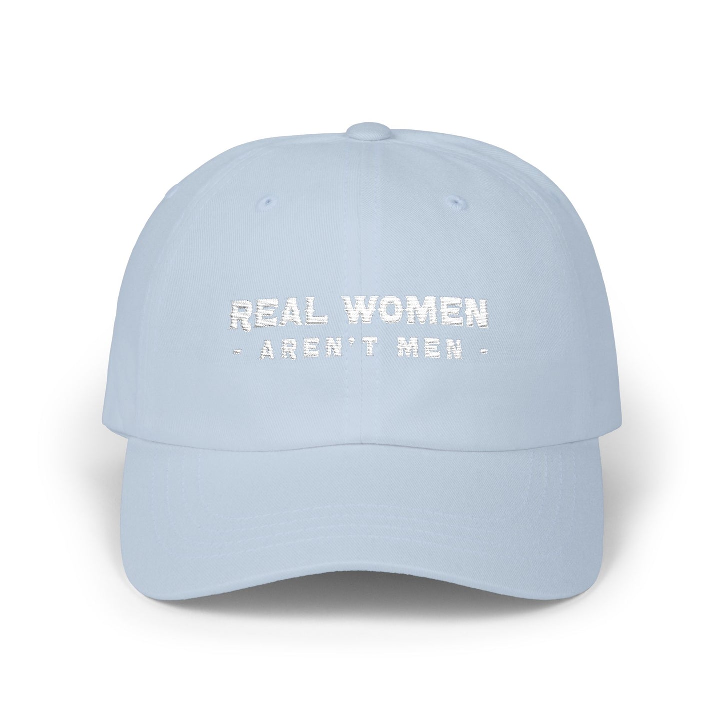 Real Women Aren't Men Classic Dad Cap — Feminist Statement Baseball Hat