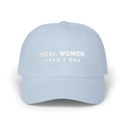 Real Women Aren't Men Classic Dad Cap — Feminist Statement Baseball Hat