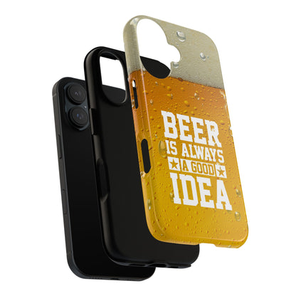 Beer Lovers iPhone Tough Case - "Beer is Always a Good Idea"