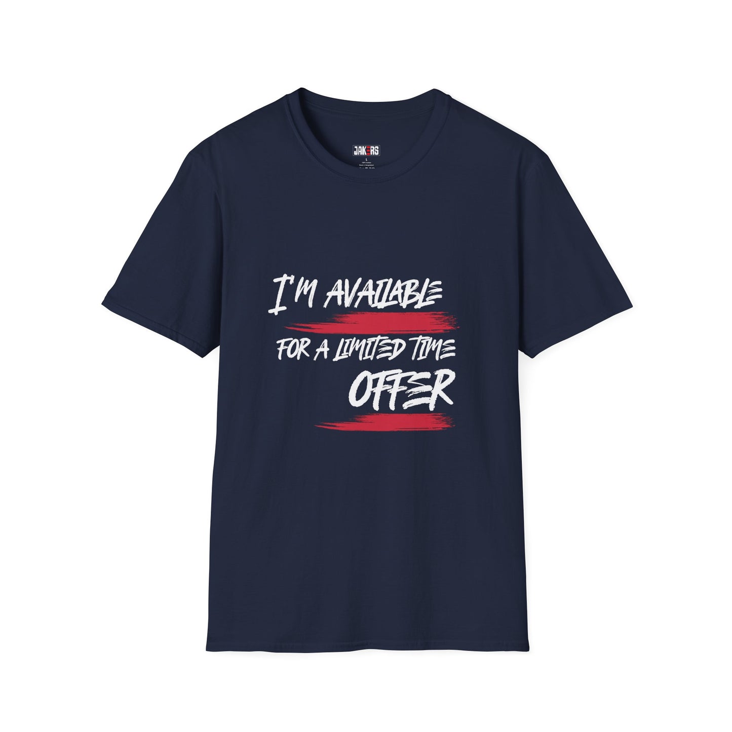 I'm Available For A Limited Time Offer T-Shirt