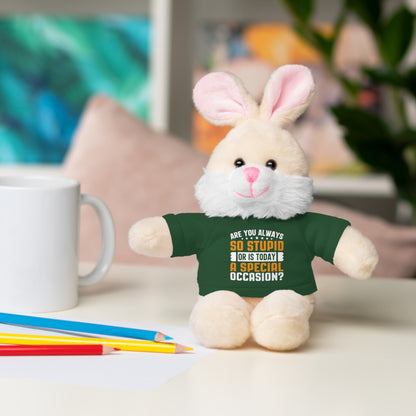 Adorable Stuffed Animal with Tee, Are You Always So Stupid