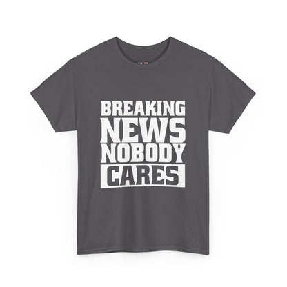 Breaking News Nobody Cares Unisex Cotton T-Shirt