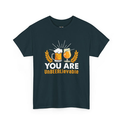 You Are UnBEERLievable - Funny Beer Slogan Tee