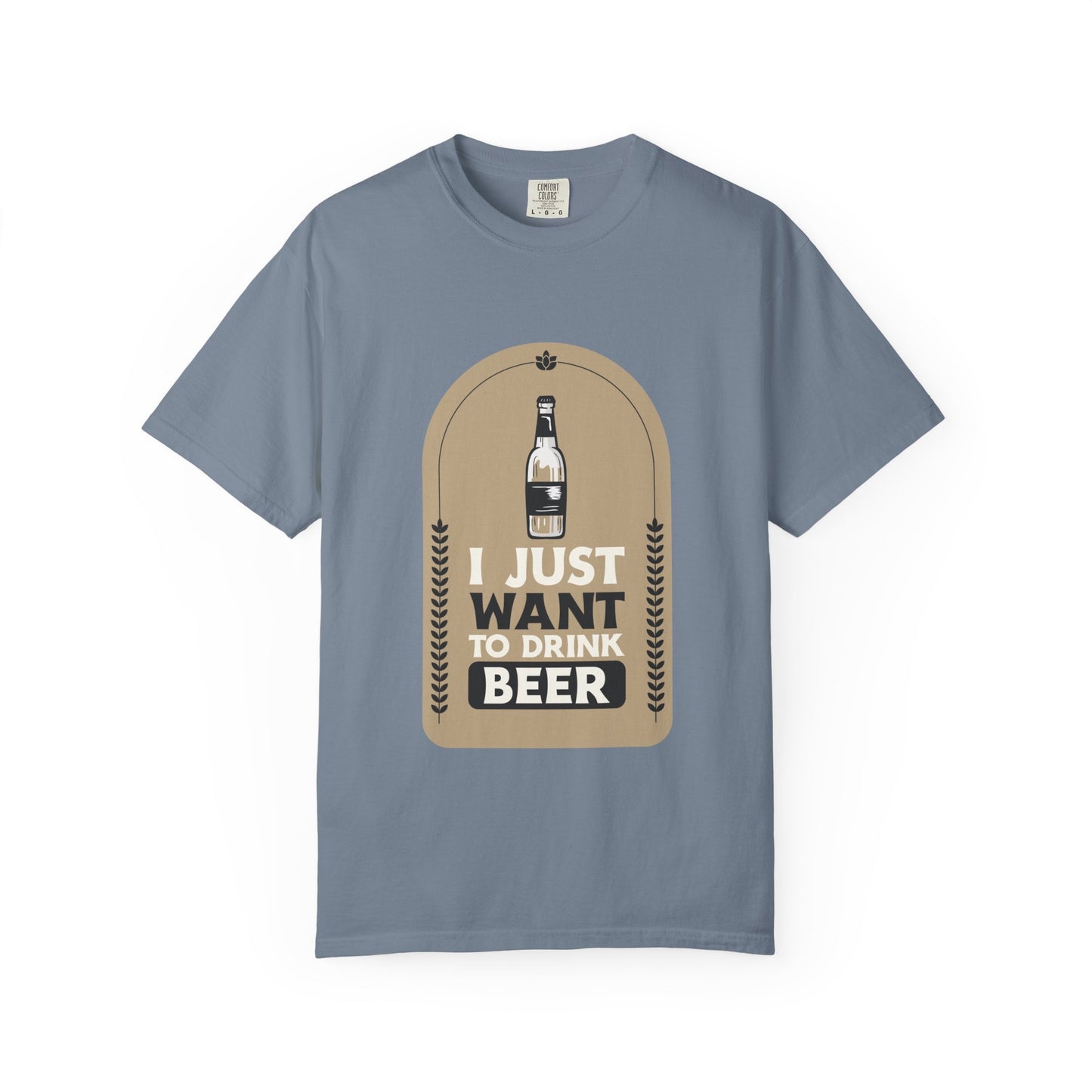 I Just Want To Drink Beer Unisex Garment-Dyed T-shirt