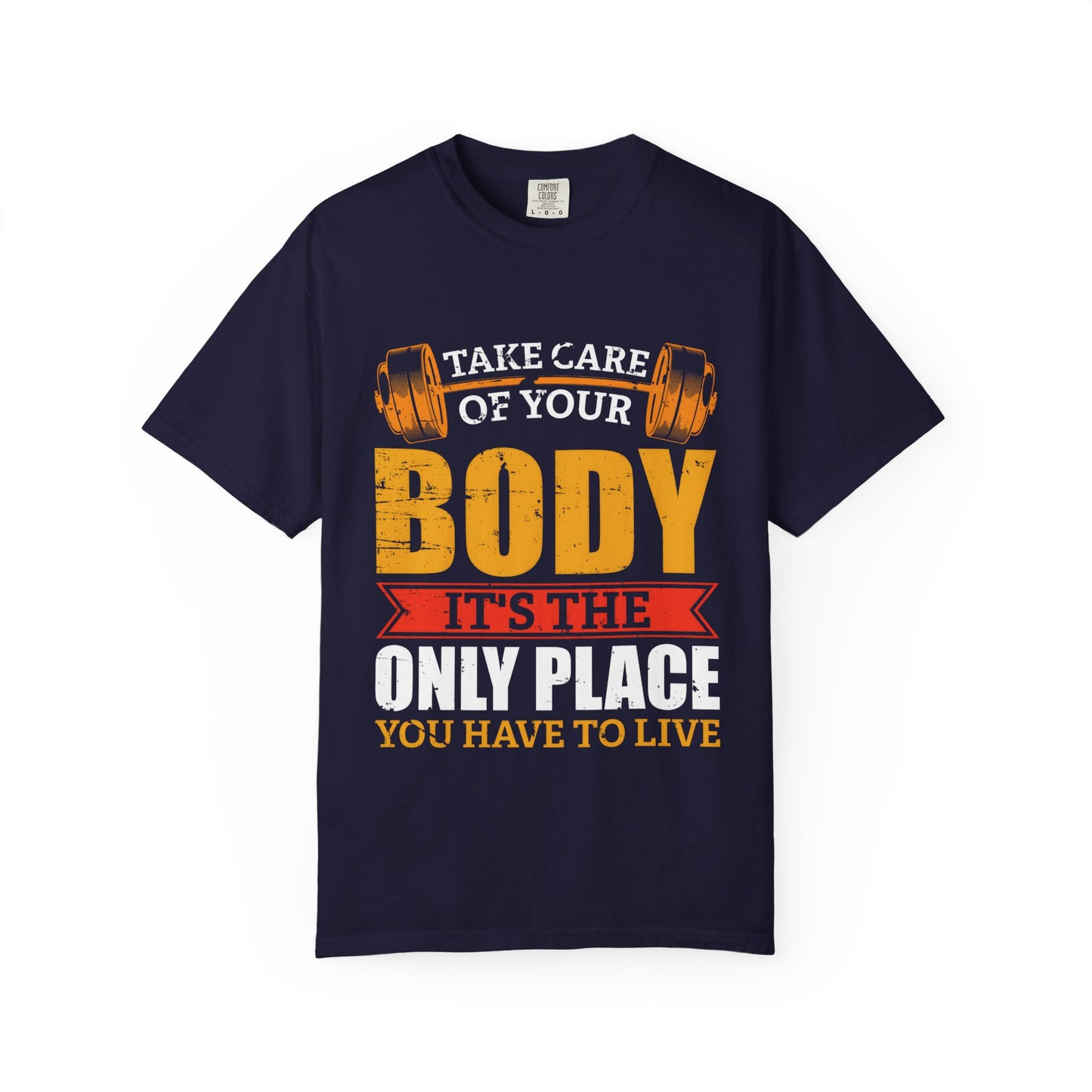 Take Care of Your Body Unisex Garment-Dyed T-Shirt - Inspirational Fitness Apparel