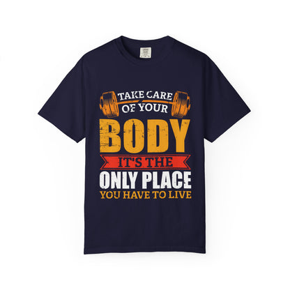 Take Care of Your Body Unisex Garment-Dyed T-Shirt - Inspirational Fitness Apparel