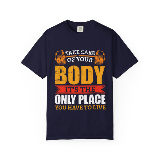 Take Care of Your Body Unisex Garment-Dyed T-Shirt - Inspirational Fitness Apparel