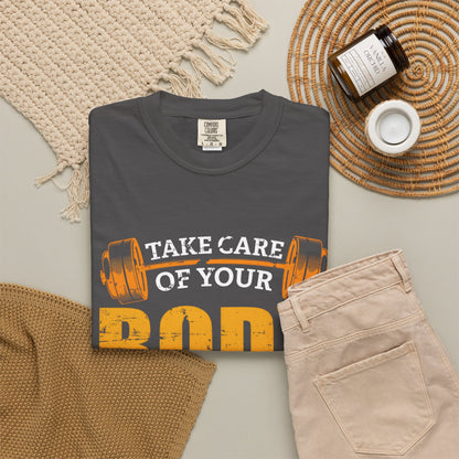 Take Care of Your Body Unisex Garment-Dyed T-Shirt - Inspirational Fitness Apparel
