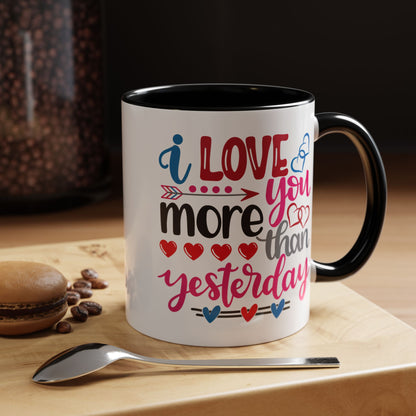 Love You More Than Yesterday Coffee Mug, 11oz, 15oz