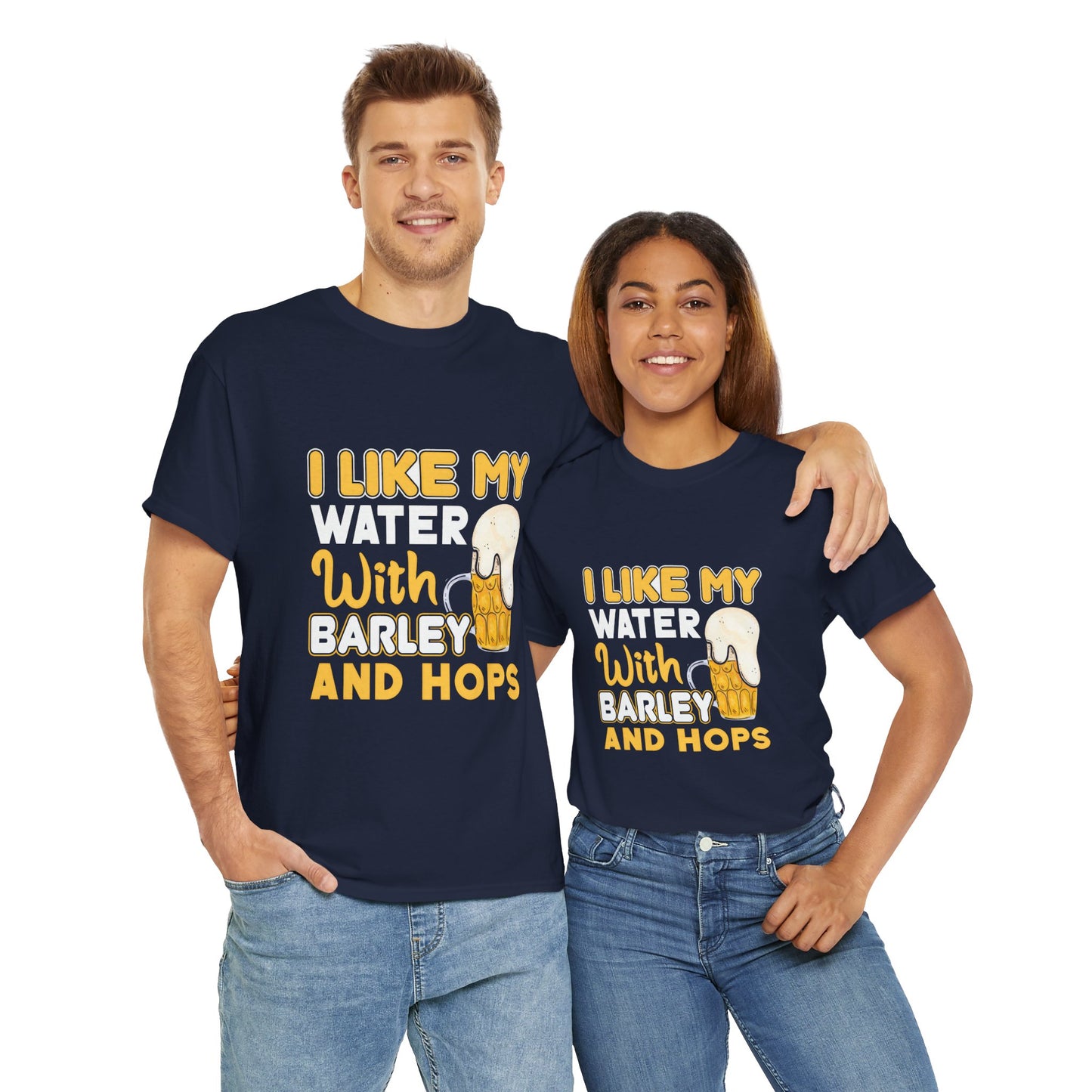 Funny Beer Slogan Tee, I Like My Water