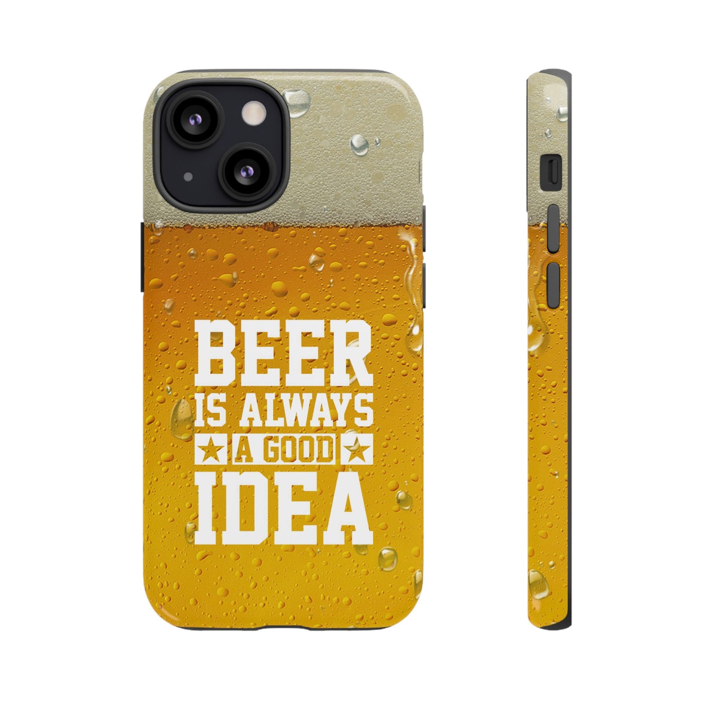 Beer Lovers iPhone Tough Case - "Beer is Always a Good Idea"