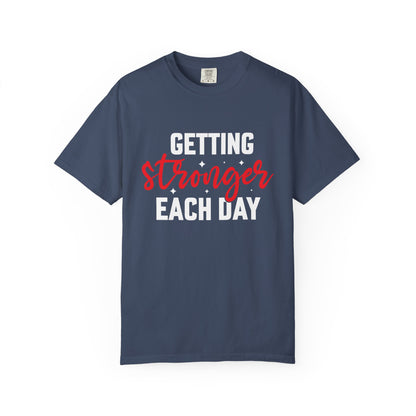 "Getting Stronger Each Day" - Unisex Motivational T-Shirt -