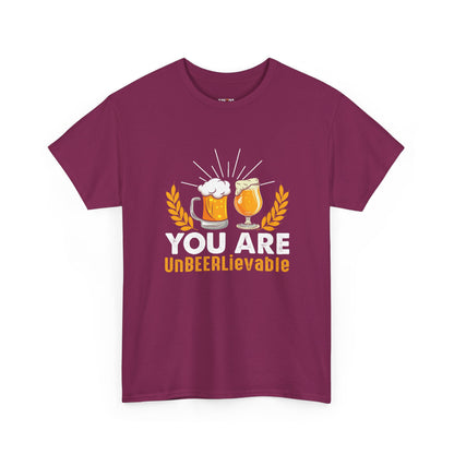 You Are UnBEERLievable - Funny Beer Slogan Tee