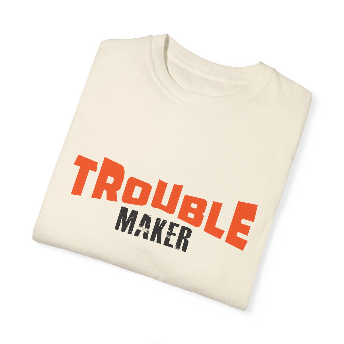 Trouble Maker T-Shirt - Unisex  Garment-Dyed Casual Tee for Fun-Lovers