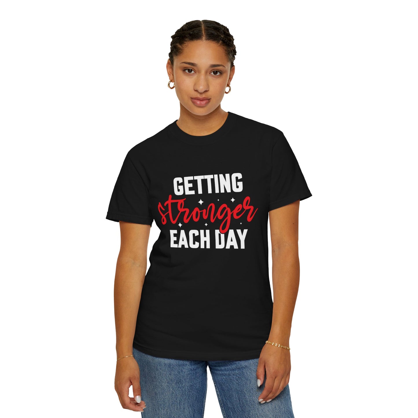 "Getting Stronger Each Day" - Unisex Motivational T-Shirt -