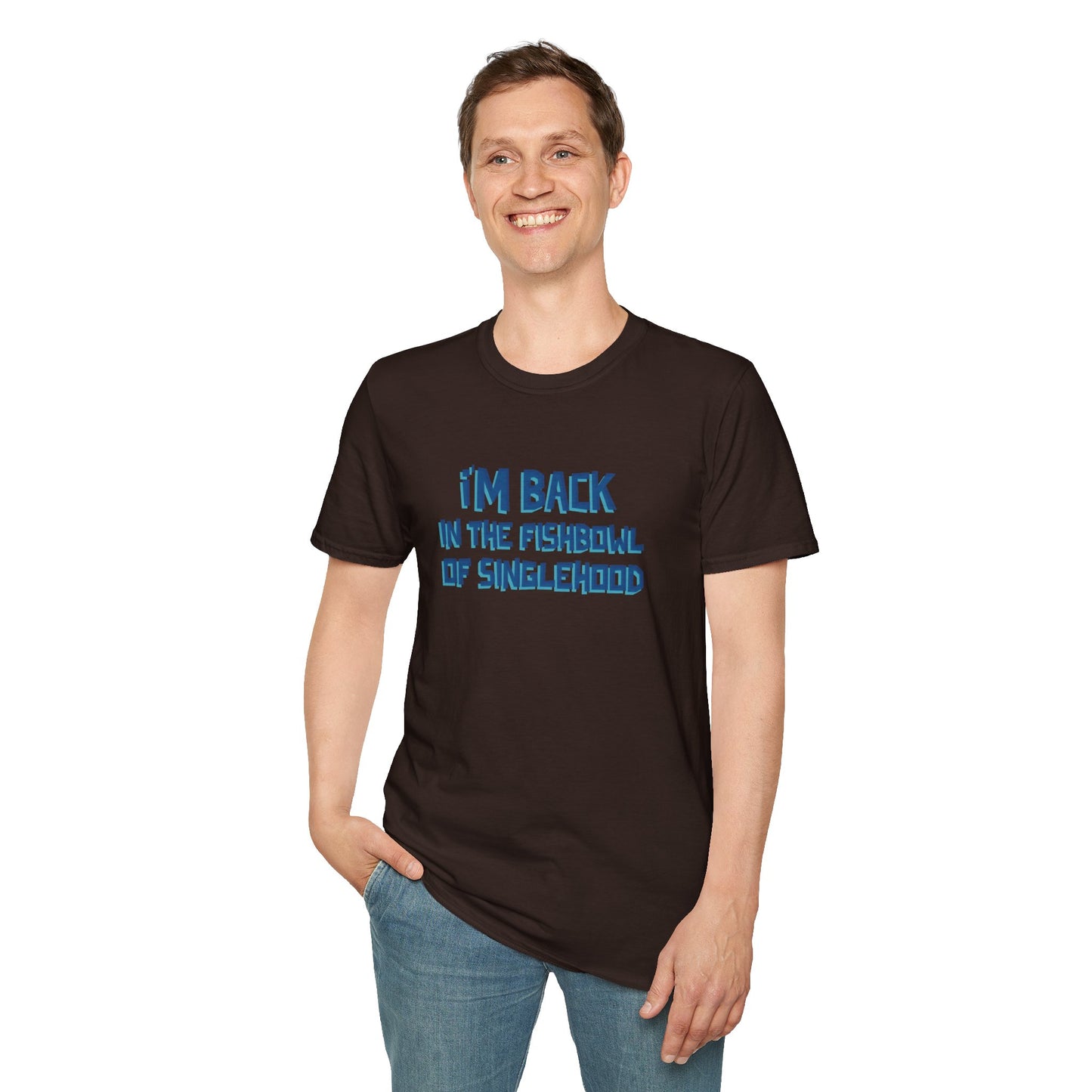 I'm Back In The Fishbowl Of Singlehood Unisex Softstyle T-Shirt