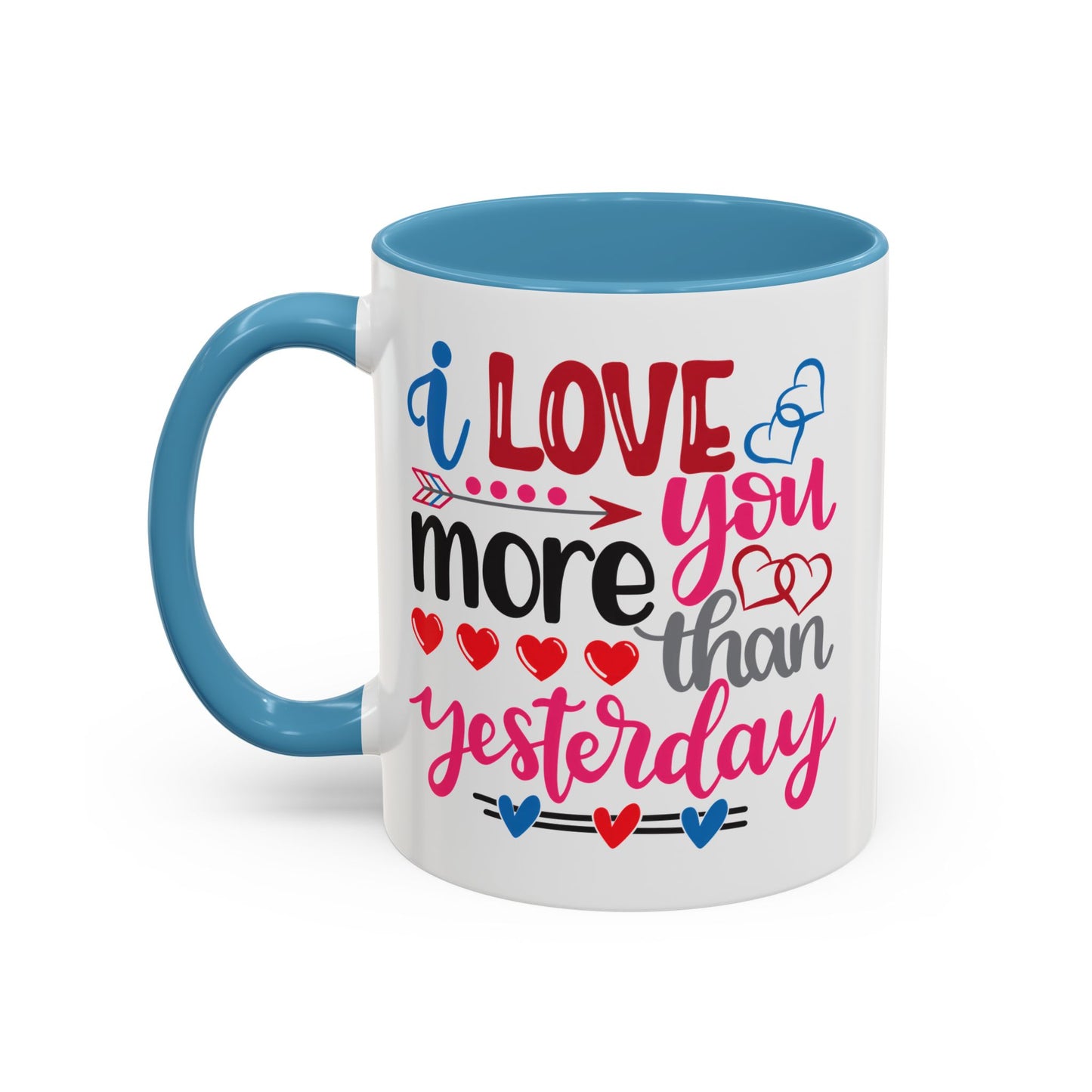Love You More Than Yesterday Coffee Mug, 11oz, 15oz
