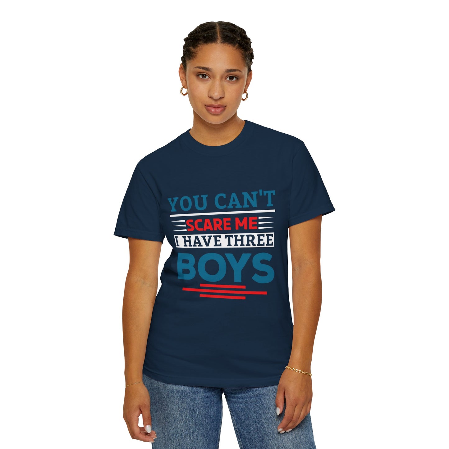 Funny Unisex T-shirt - You Can't Scare Me I Have Three Boys