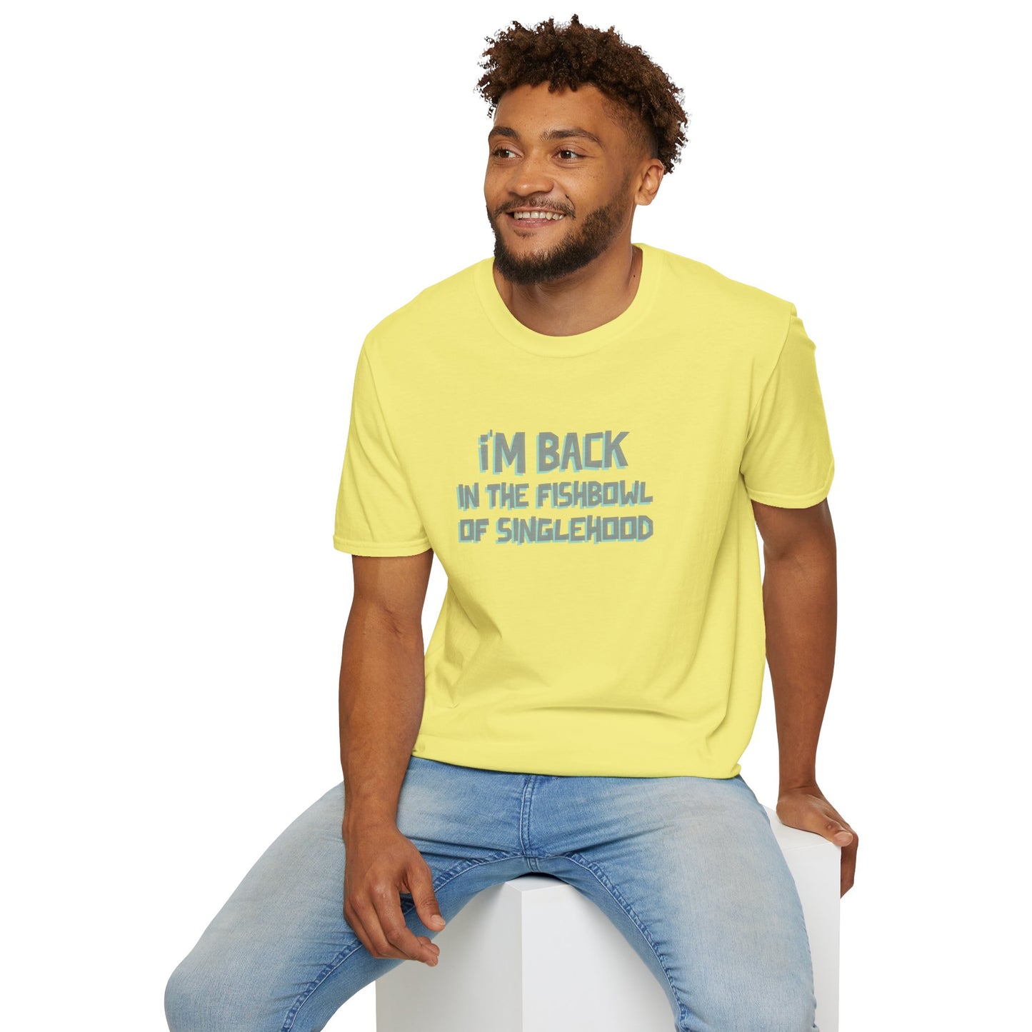 I'm Back In The Fishbowl Of Singlehood Unisex Softstyle T-Shirt