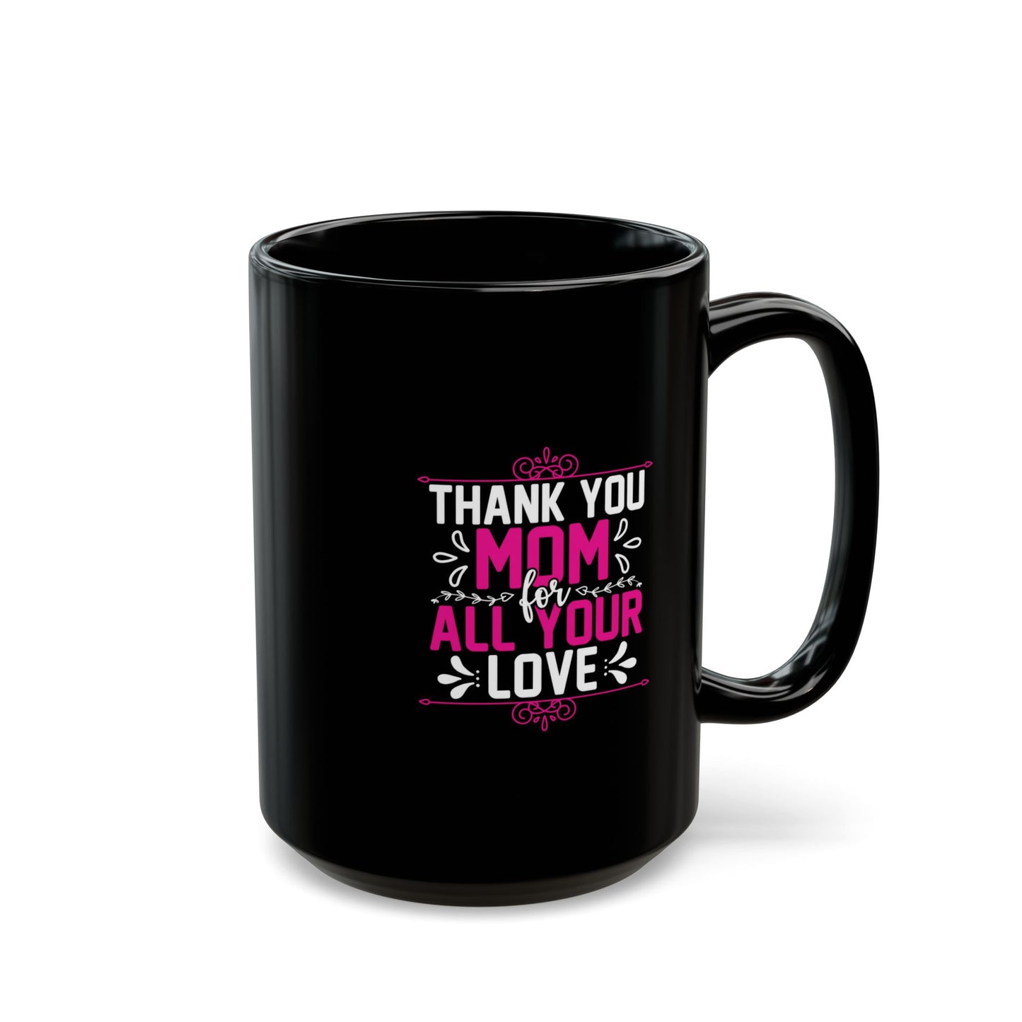Thank You Mom Black Mug – Perfect Gift for Mother's Day – 11oz & 15oz Options