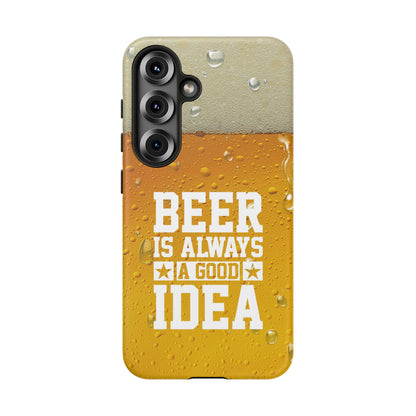 Beer Lovers Samsung Tough Case - "Beer is Always a Good Idea"