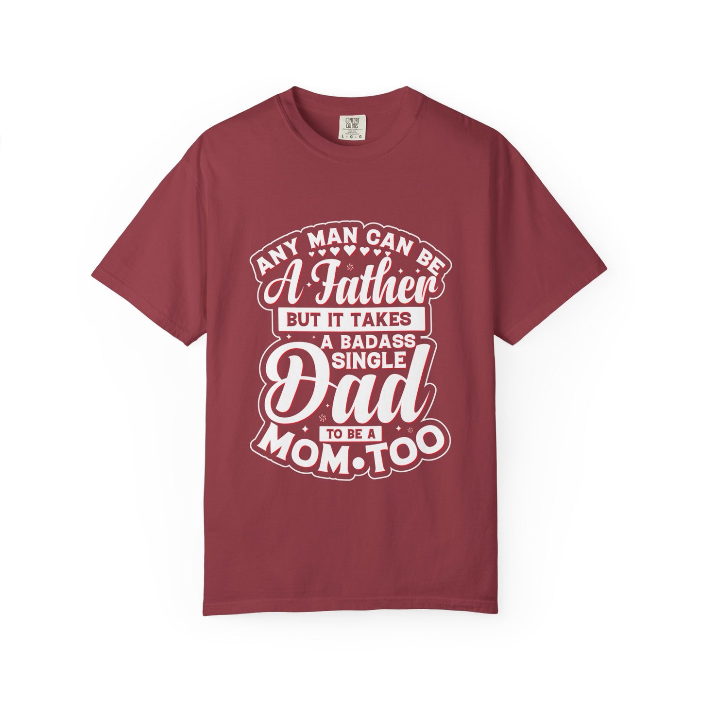 Badass Single Dad T-Shirt | Unisex Garment-Dyed Tee for Father's Day