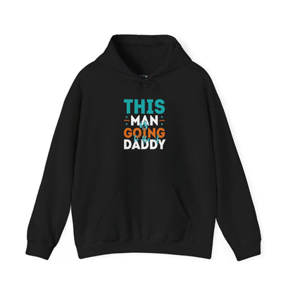 This Man Going Daddy Hooded Sweatshirt, Funny Gift for Dads
