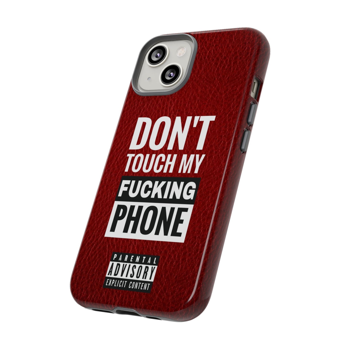 Funny Phone Case, Don’t Touch My Phone