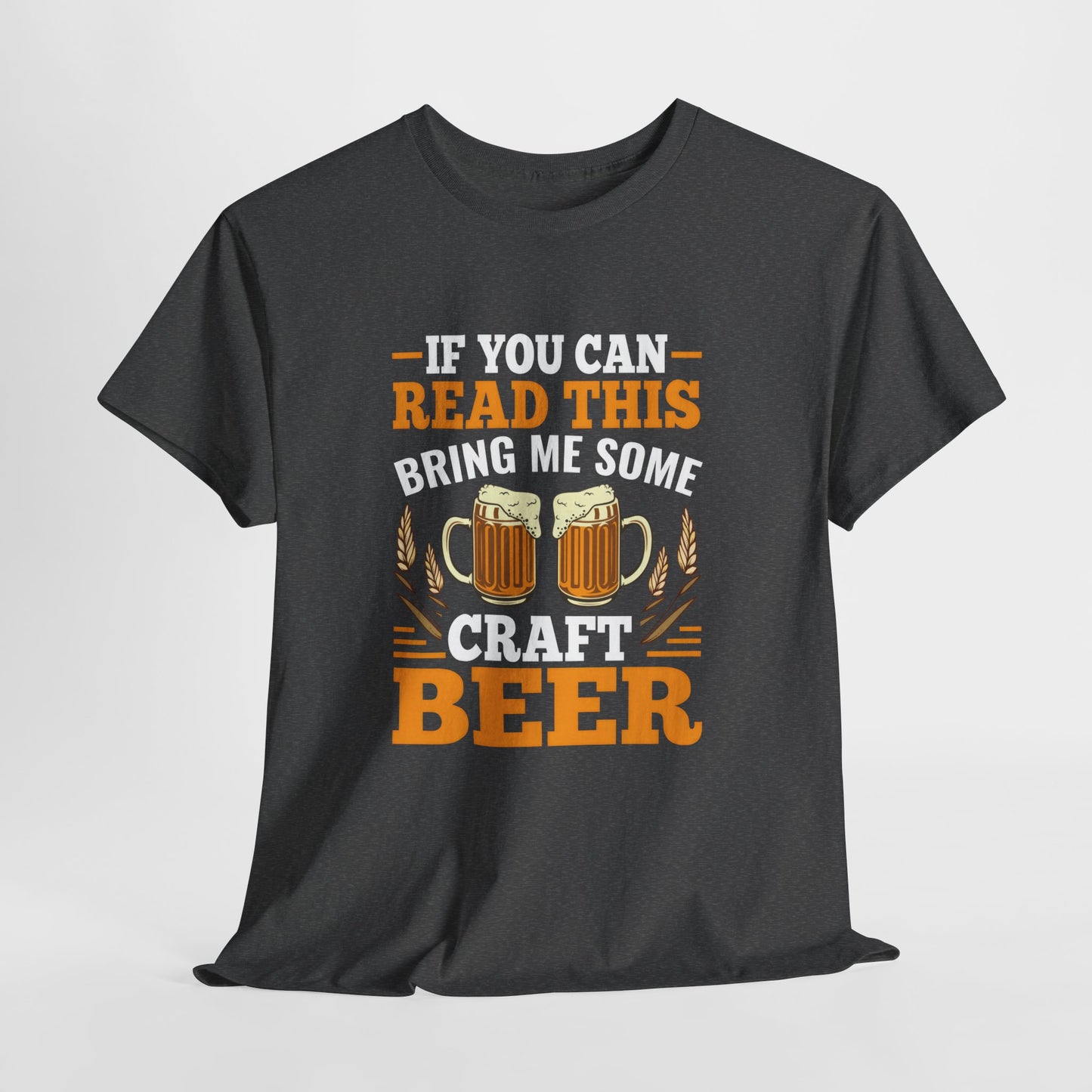 Funny Beer Slogan Tee, If You Can Read This