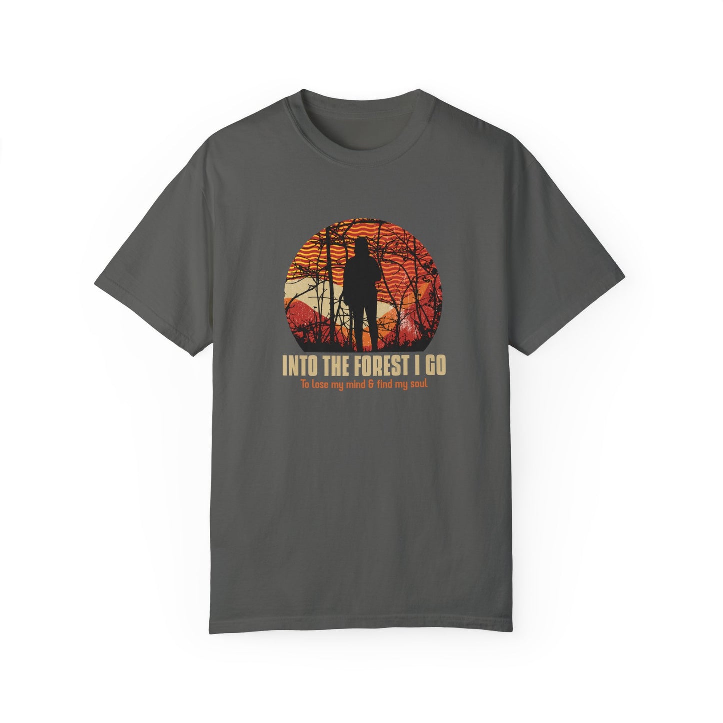 Into The Forest I Go Unisex Garment-Dyed T-shirt