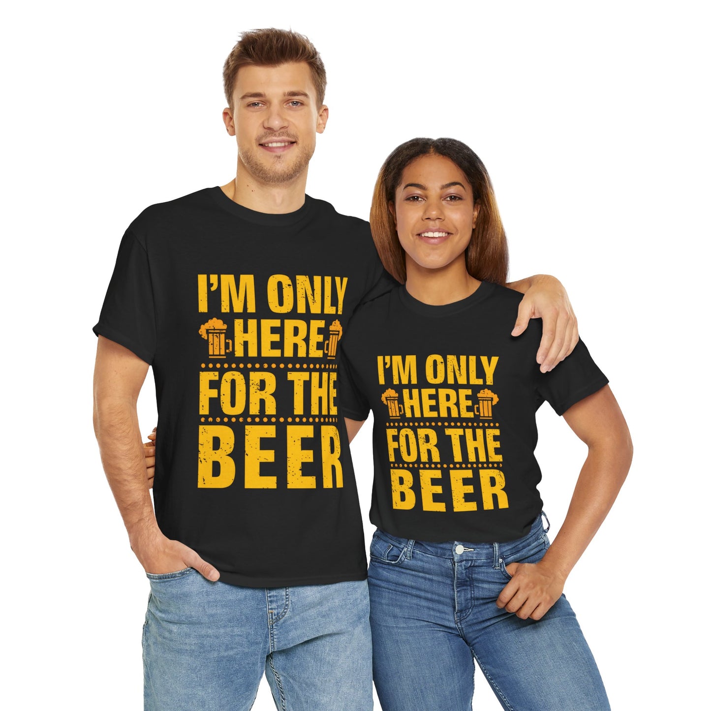 Funny Beer Slogan Tee, I'm Here For The Beer