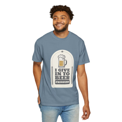 Give In To Beer Pressure T-shirt