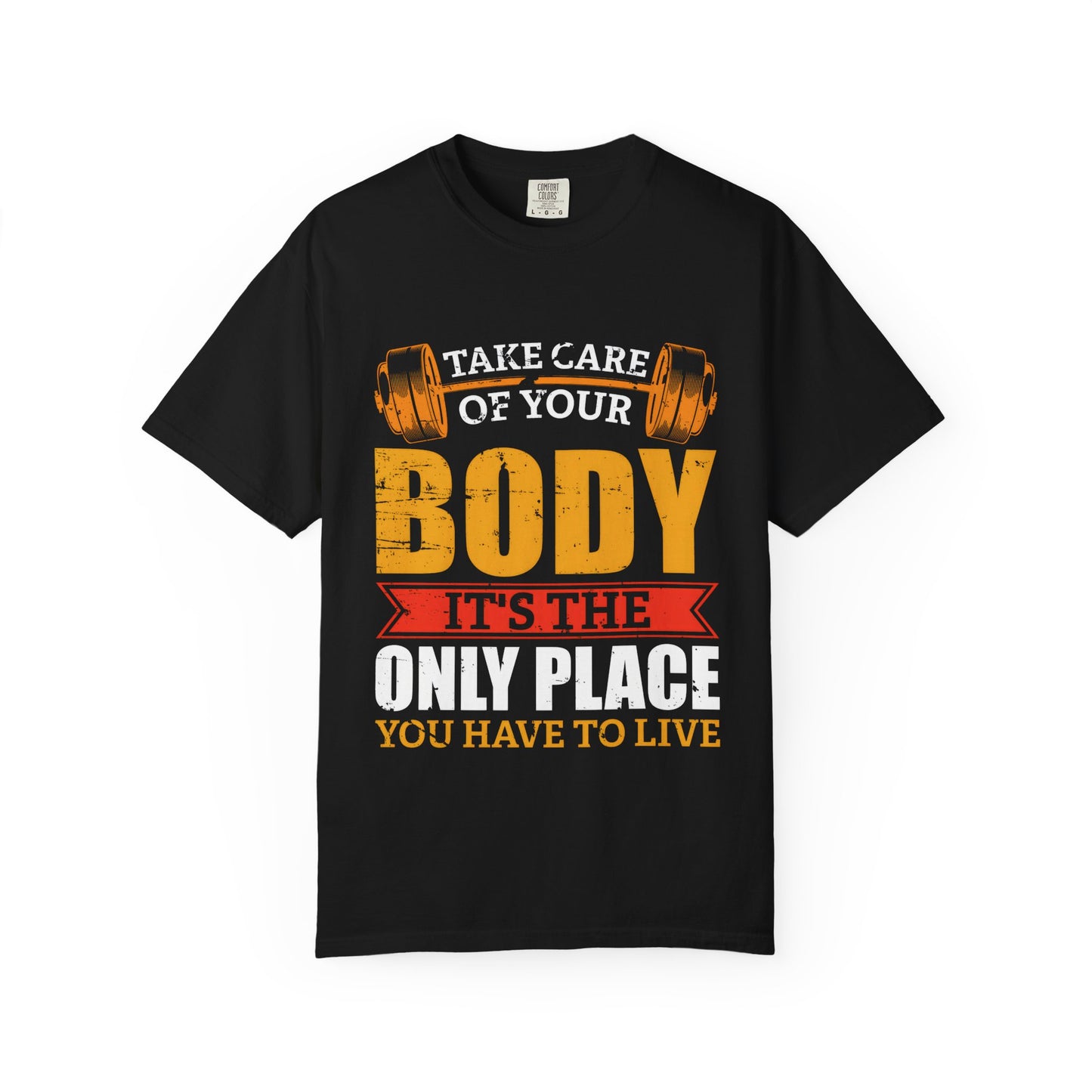 Take Care of Your Body Unisex Garment-Dyed T-Shirt - Inspirational Fitness Apparel