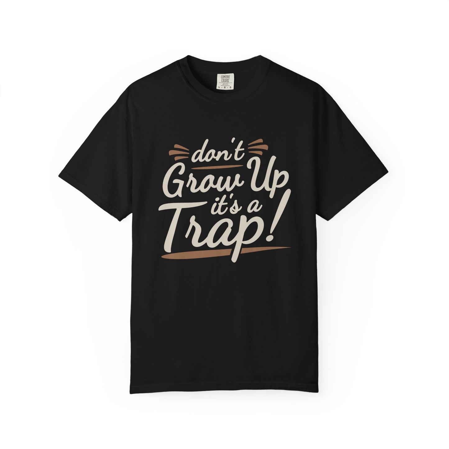 Don't Grow Up It's a Trap! Unisex Garment-Dyed T-Shirt - Fun & Casual Vibe