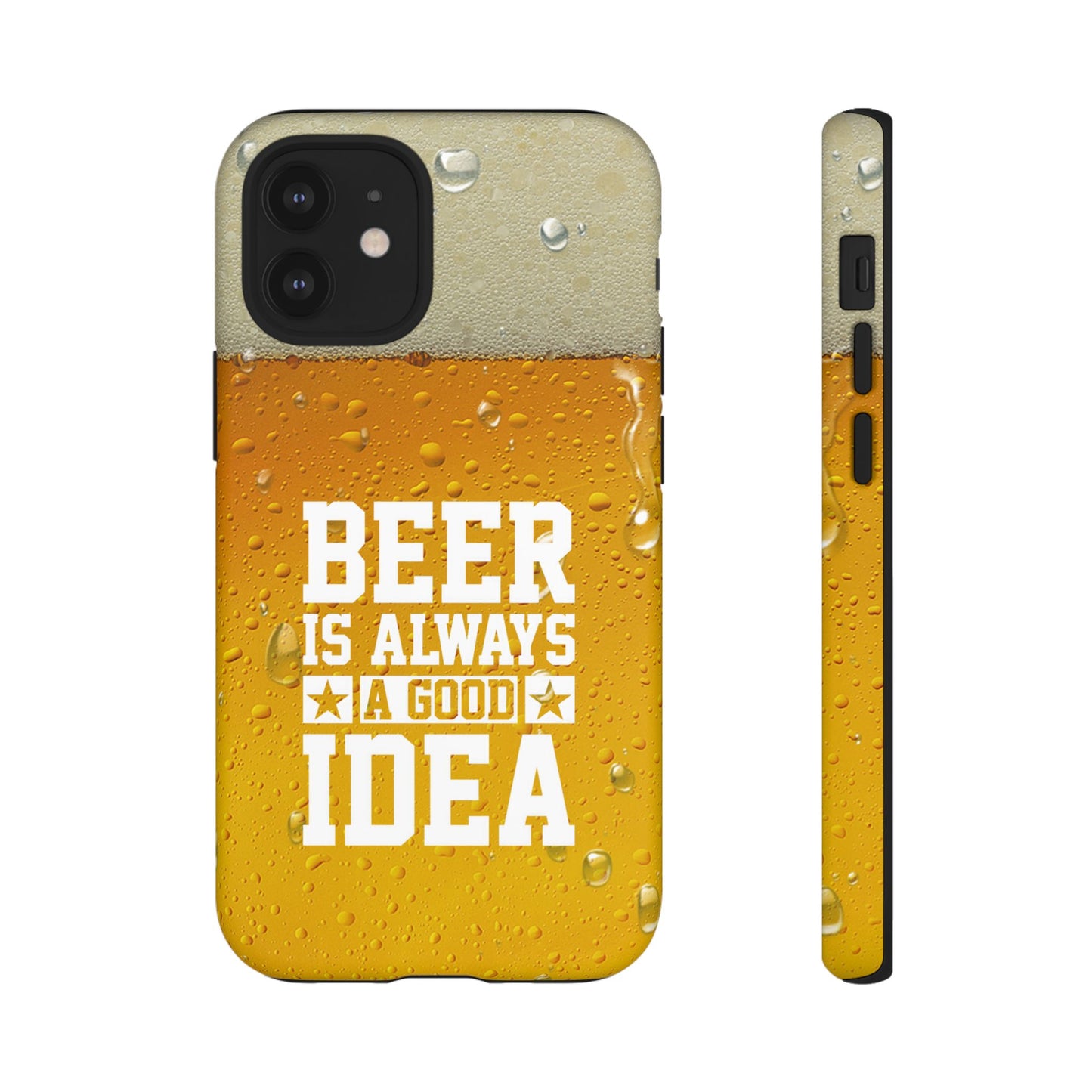 Beer Lovers iPhone Tough Case - "Beer is Always a Good Idea"