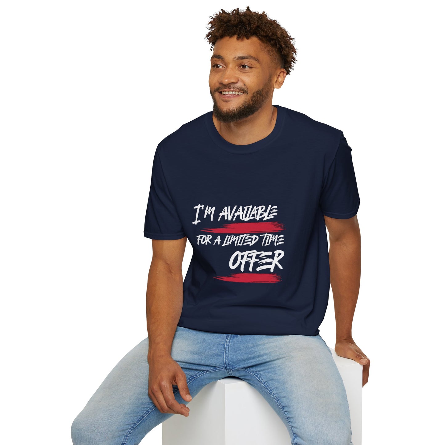 I'm Available For A Limited Time Offer T-Shirt