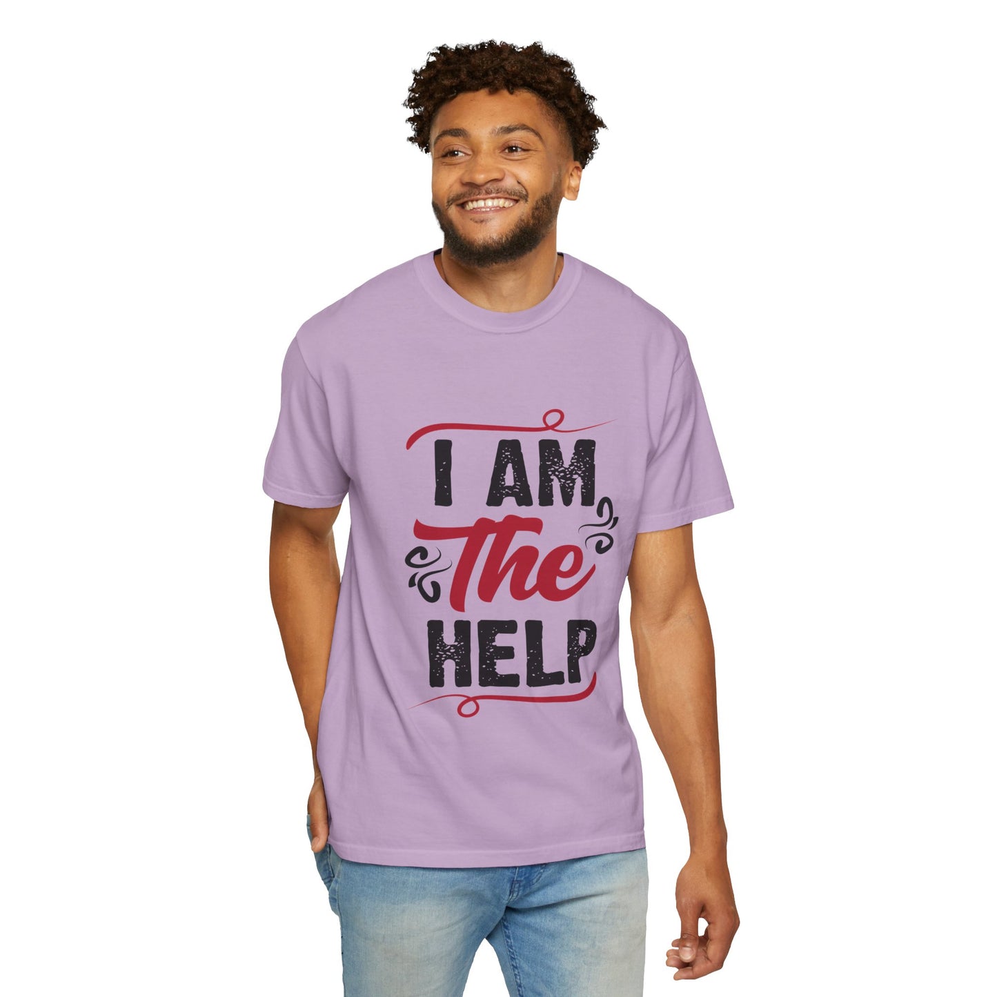 I Am The Help Unisex Garment-Dyed T-Shirt