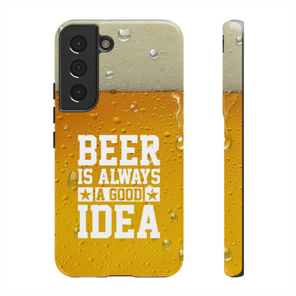 Beer Lovers Samsung Tough Case - "Beer is Always a Good Idea"