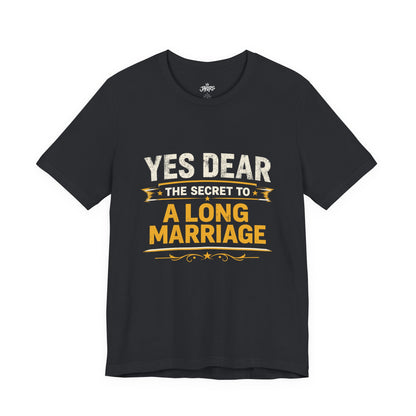 Marriage Humor T‑Shirt — "Yes Dear The Secret to a Long Marriage" Tee
