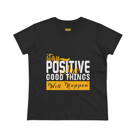 Stay Positive Women's Midweight Cotton Tee - Inspirational T-Shirt
