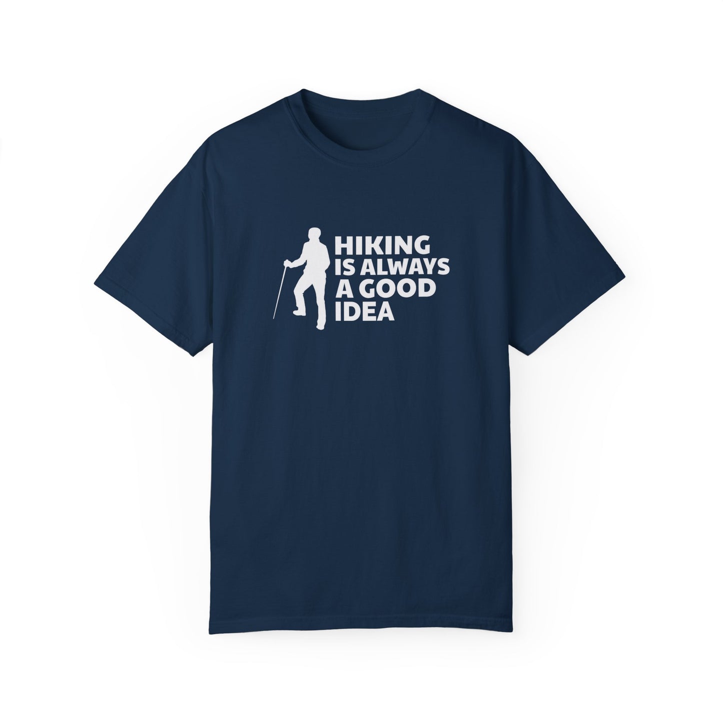 Hiking Is Always A Good Idea Unisex Garment-Dyed T-shirt