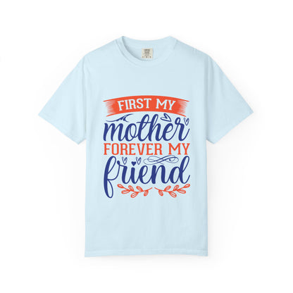Mother's Day Unisex T-shirt - First My Mother Forever My Friend