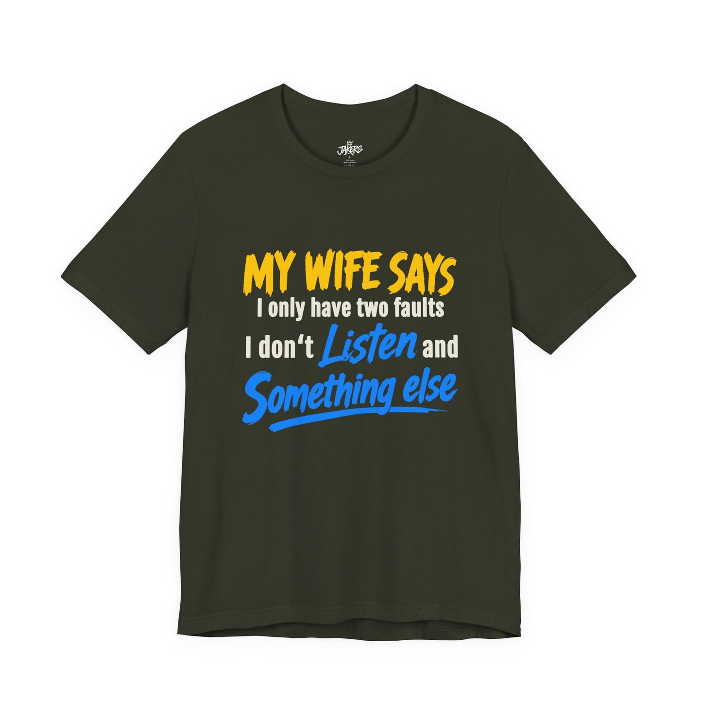 Funny Husband T-Shirt - "My Wife Says I Only Have Two Faults I Don't Listen and Something Else" Graphic Tee